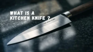 What Is A Kitchen Knife